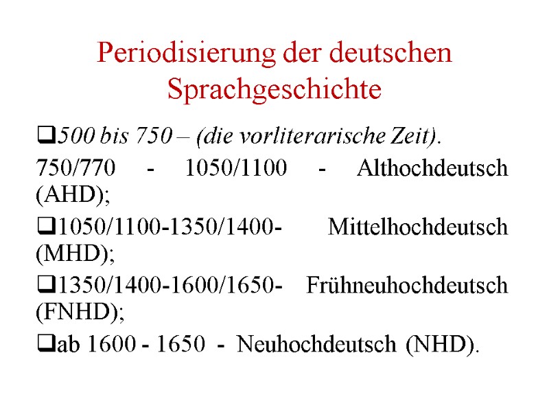 Periodisierung der deutschen Sprachgeschichte 500 bis 750 – (die vorliterarische Zeit).  750/770 